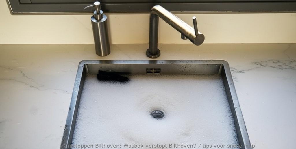 Wasbak verstopt Bilthoven? 7 tips voor snelle hulp