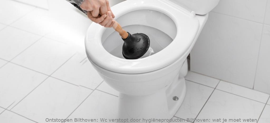Wc verstopt door hygiëneproducten Bilthoven: wat je moet weten